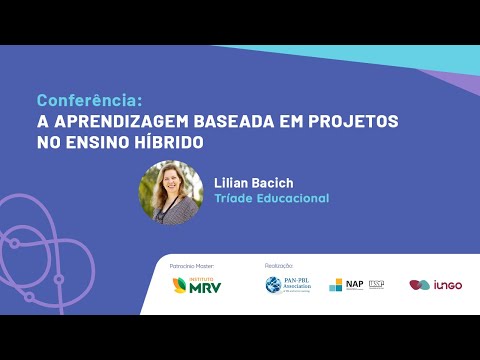 Palestra de Lilian Bacich sobre aprendizagem baseada em projetos e ensino híbrido