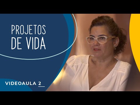 Primeiro passo: o conceito de Projetos de Vida (Parte 2)