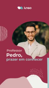 Professor Pedro, prazer em conhecer!