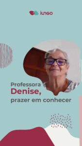 professora Denise, prazer em conhecer!